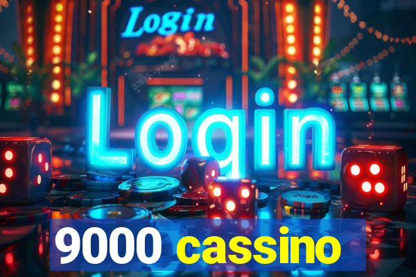 9000 cassino